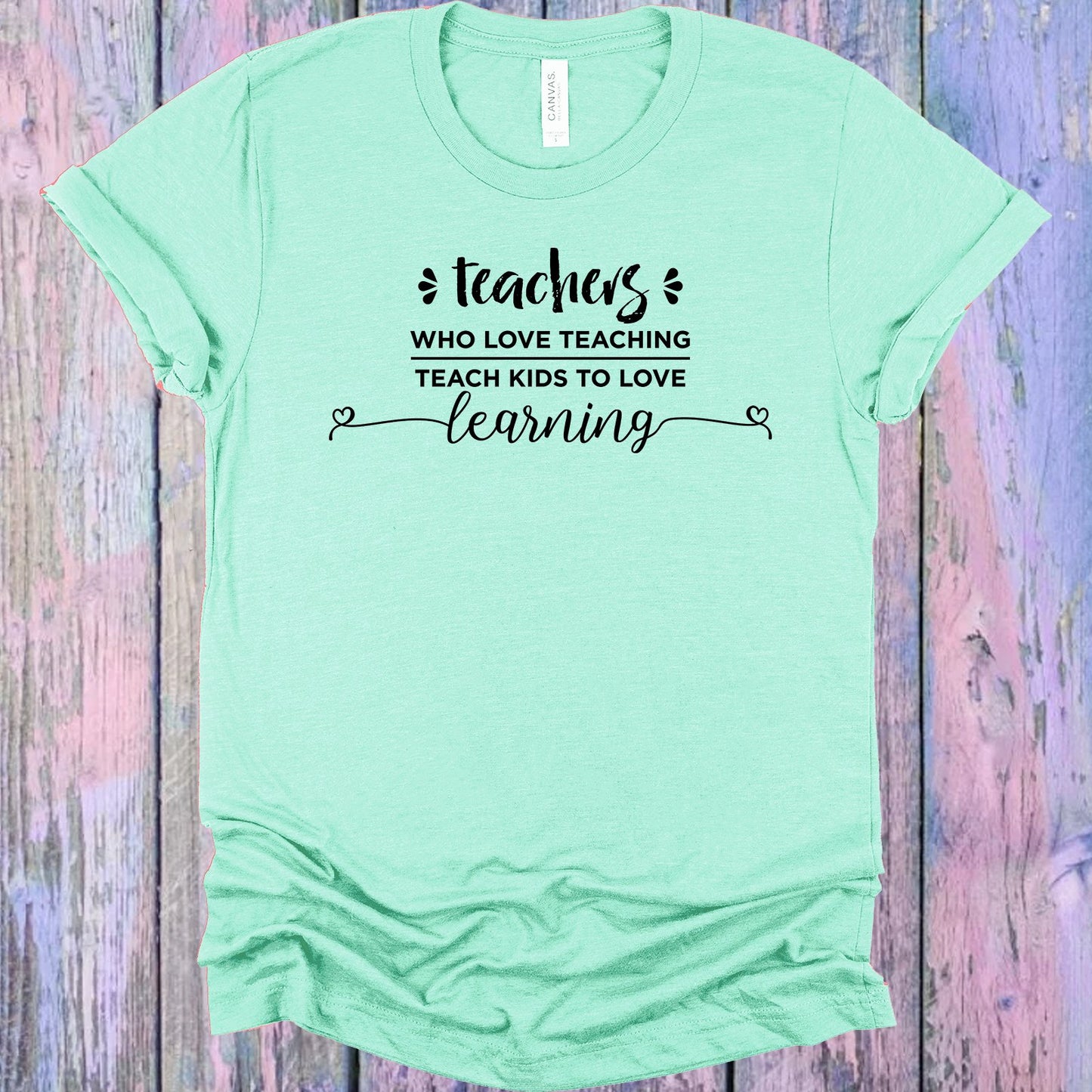 Teachers Who Love Teaching Teach Kids To Learning Graphic Tee Graphic Tee