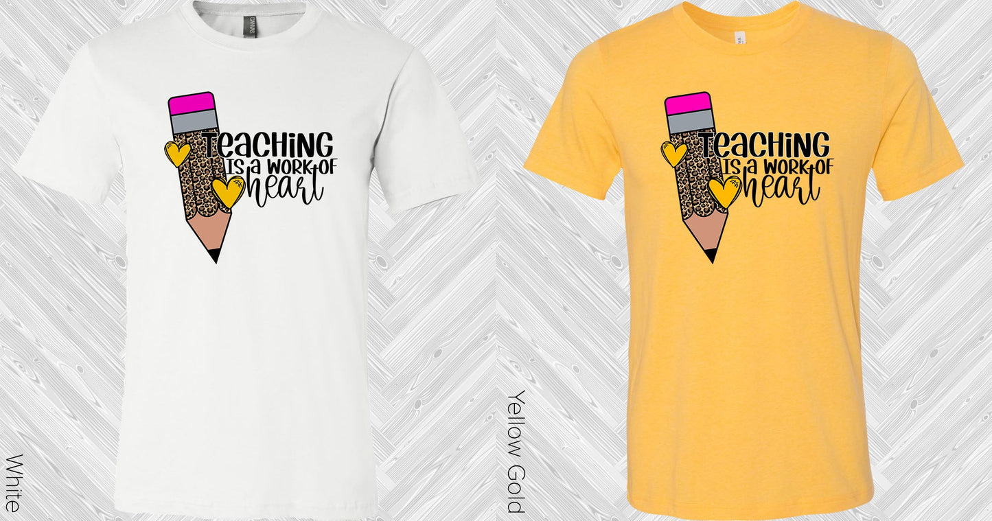 Teaching Is A Work Of Heart Graphic Tee Graphic Tee