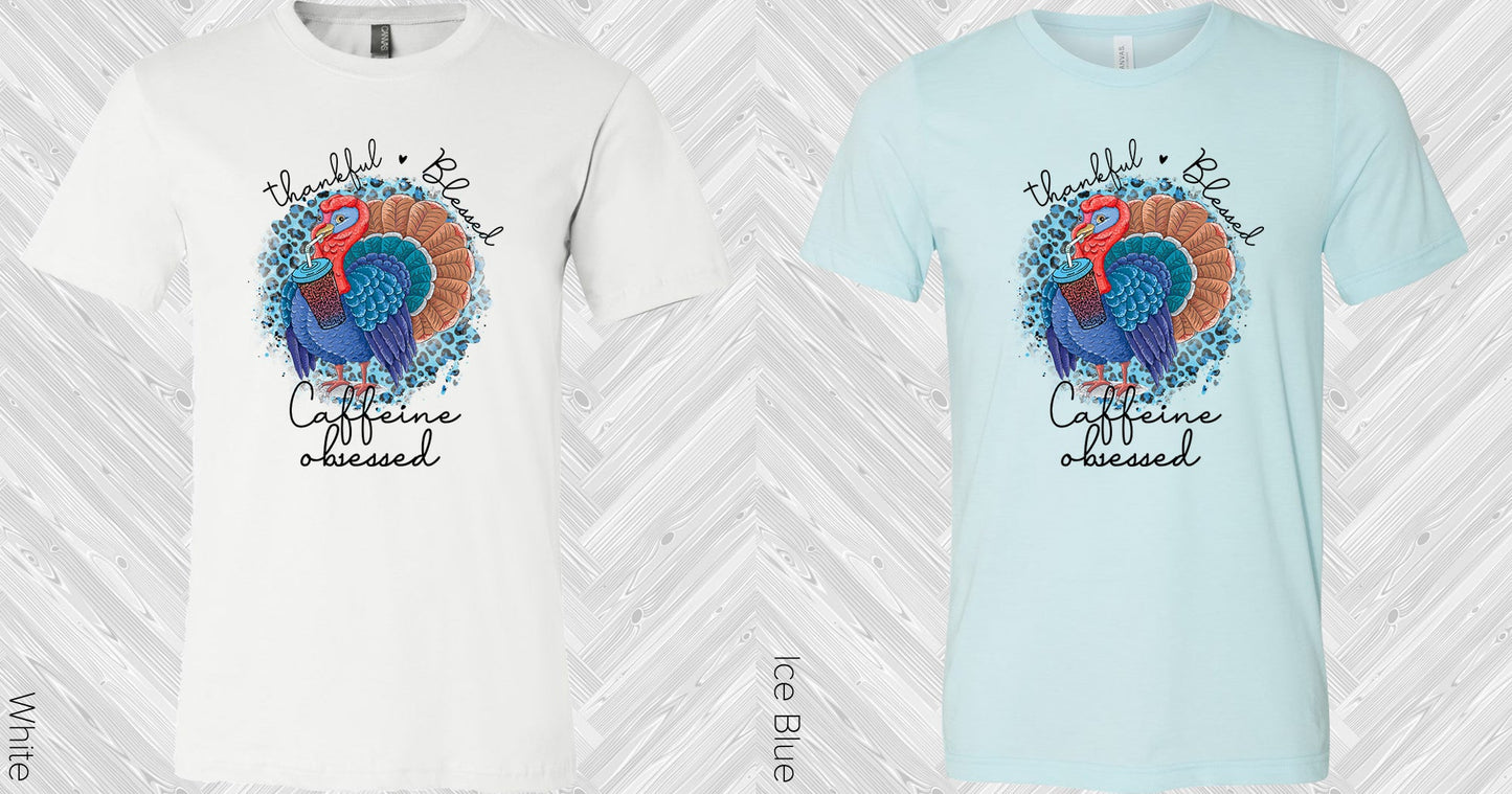 Thankful Blessed Caffeine Obsessed Graphic Tee Graphic Tee