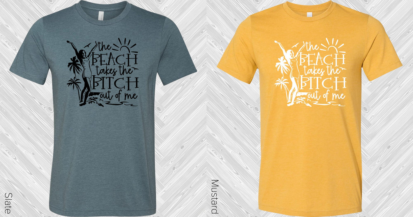 The Beach Takes The B**** Out Of Me Graphic Tee Graphic Tee