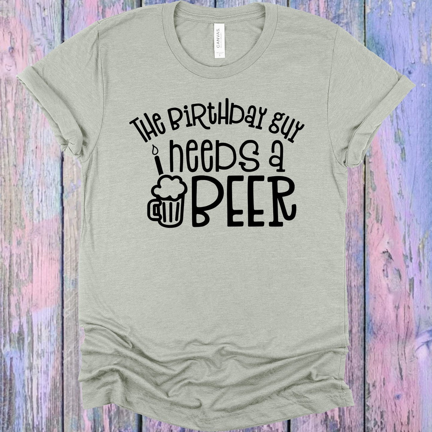 The Birthday Guy Needs A Beer Graphic Tee Graphic Tee