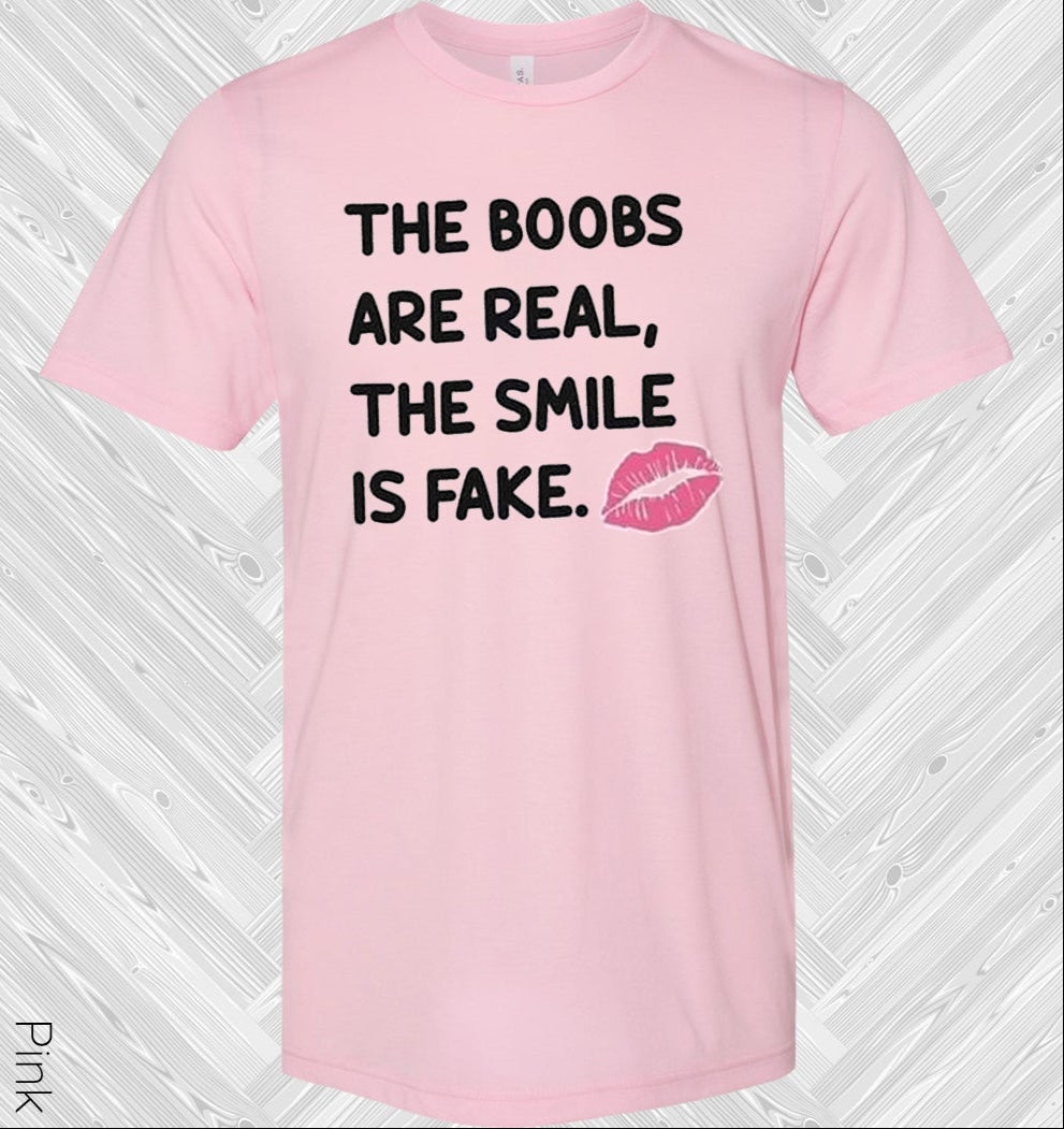 The Boobs Are Real Smile Is Fake Graphic Tee Graphic Tee