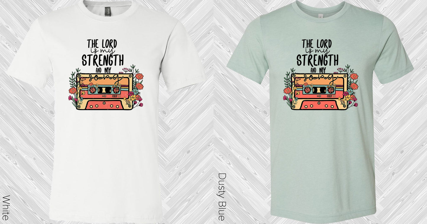 The Lord Is My Strength And Song Graphic Tee Graphic Tee