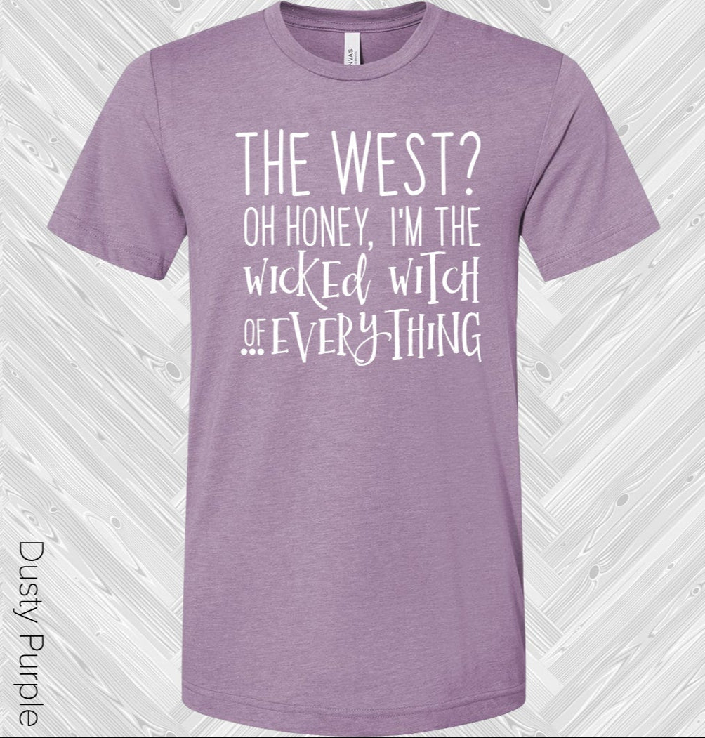 The West Oh Honey Im The Wicked Witch Of Everything Graphic Tee Graphic Tee