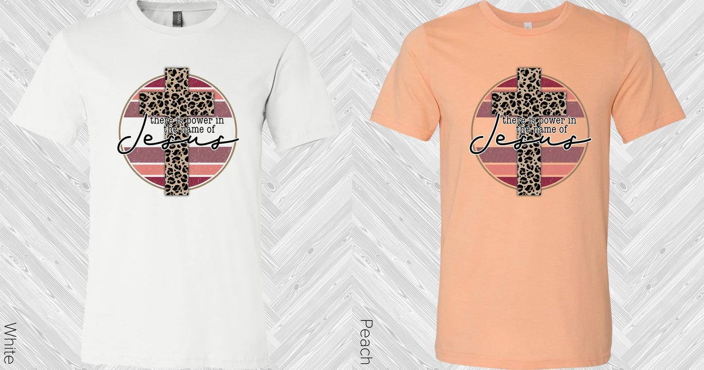 There Is Power In The Name Of Jesus Graphic Tee Graphic Tee