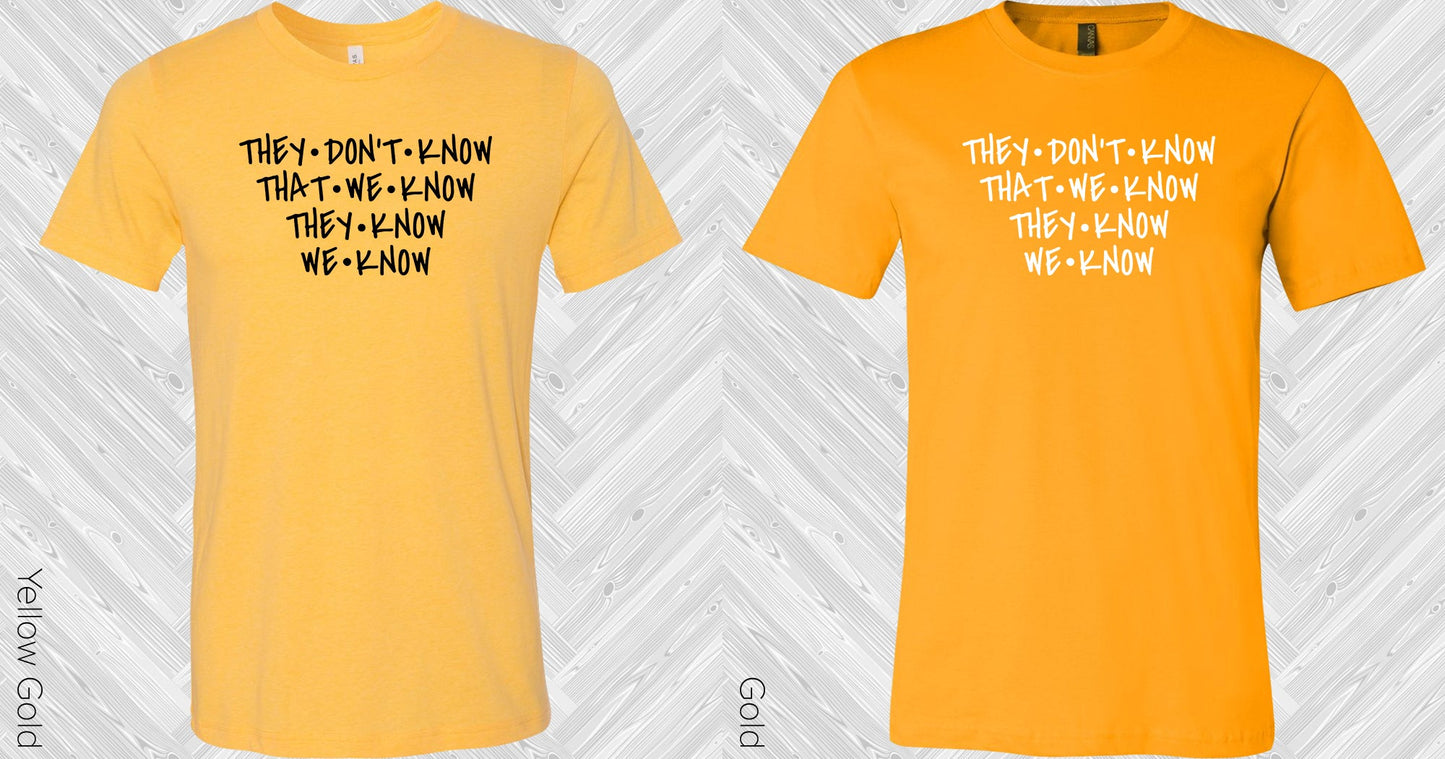 They Dont Know That We Graphic Tee Graphic Tee