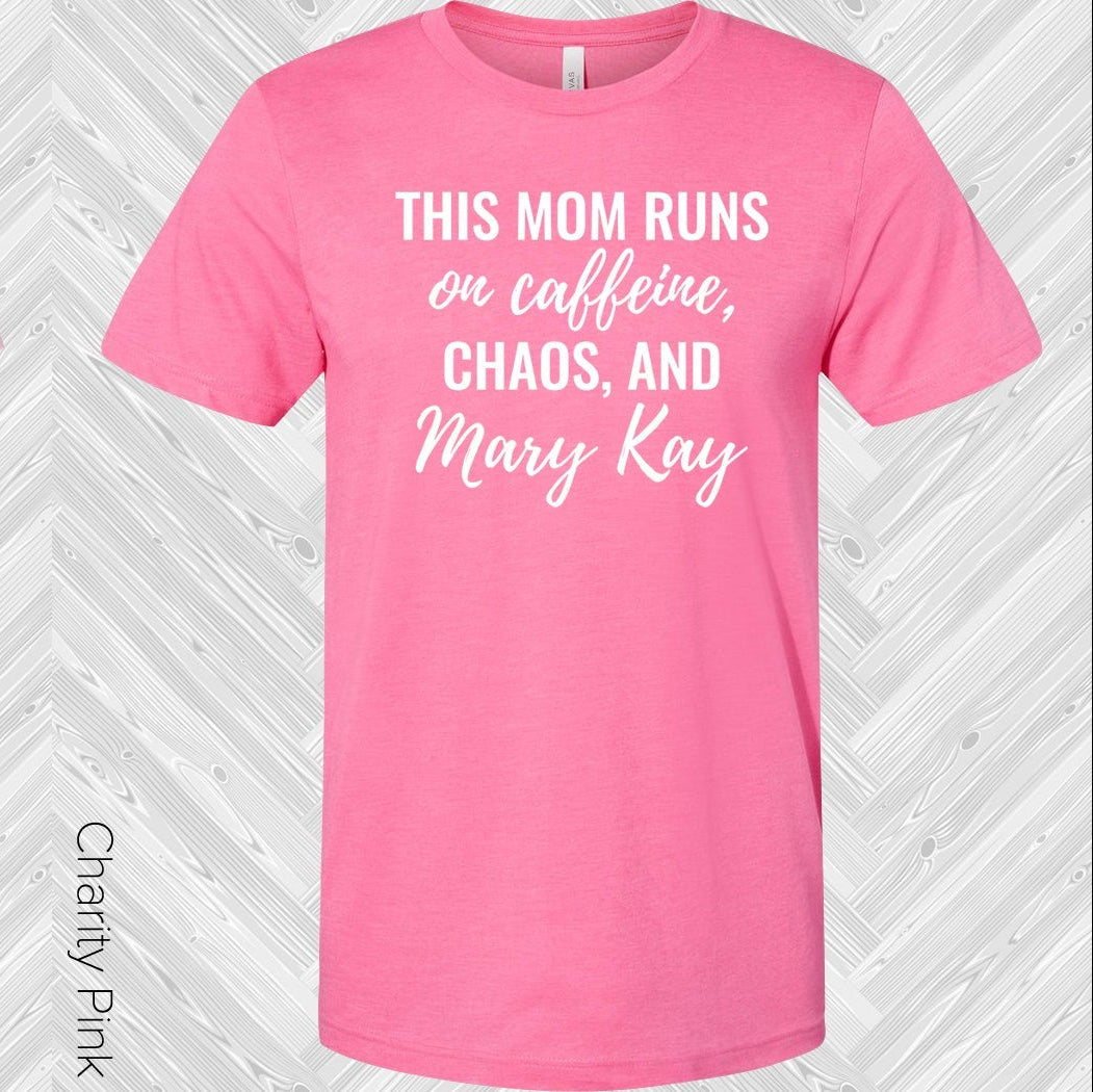 This Mom Runs On Caffeine Chaos And Mary Kay Graphic Tee Graphic Tee