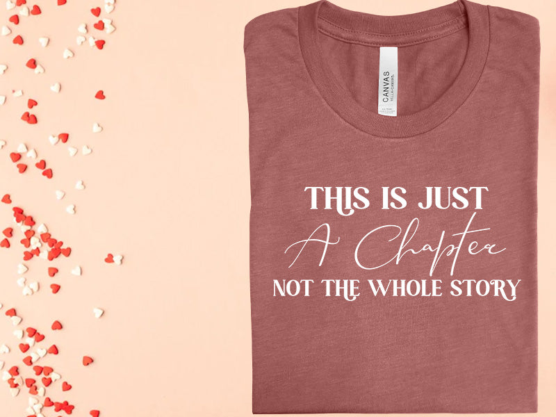 This Is Just A Chapter Not The Whole Story Graphic Tee Graphic Tee