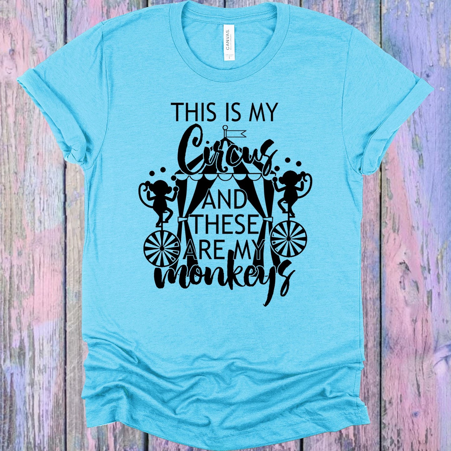 This Is My Circus And These Are Monkeys Graphic Tee Graphic Tee