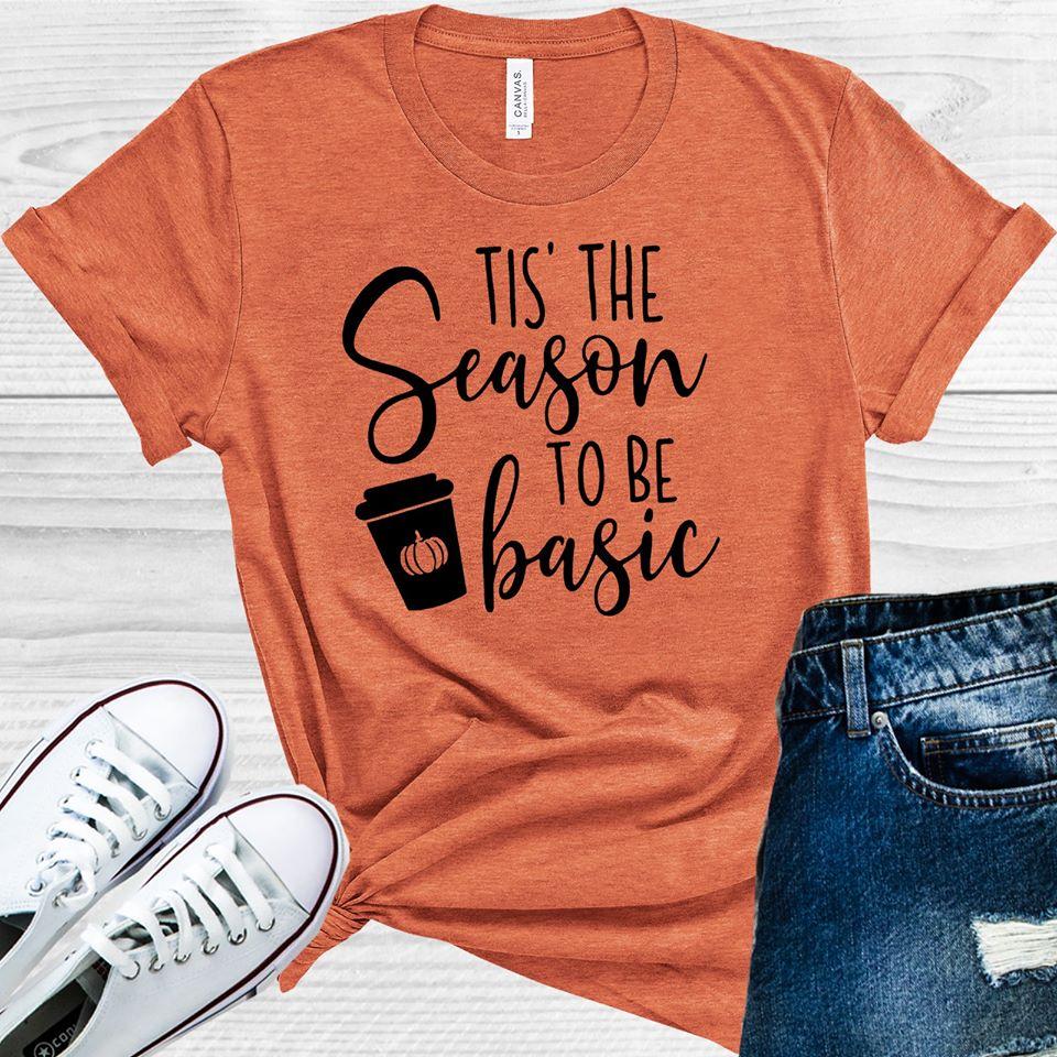 Tis The Season To Be Basic Graphic Tee Graphic Tee