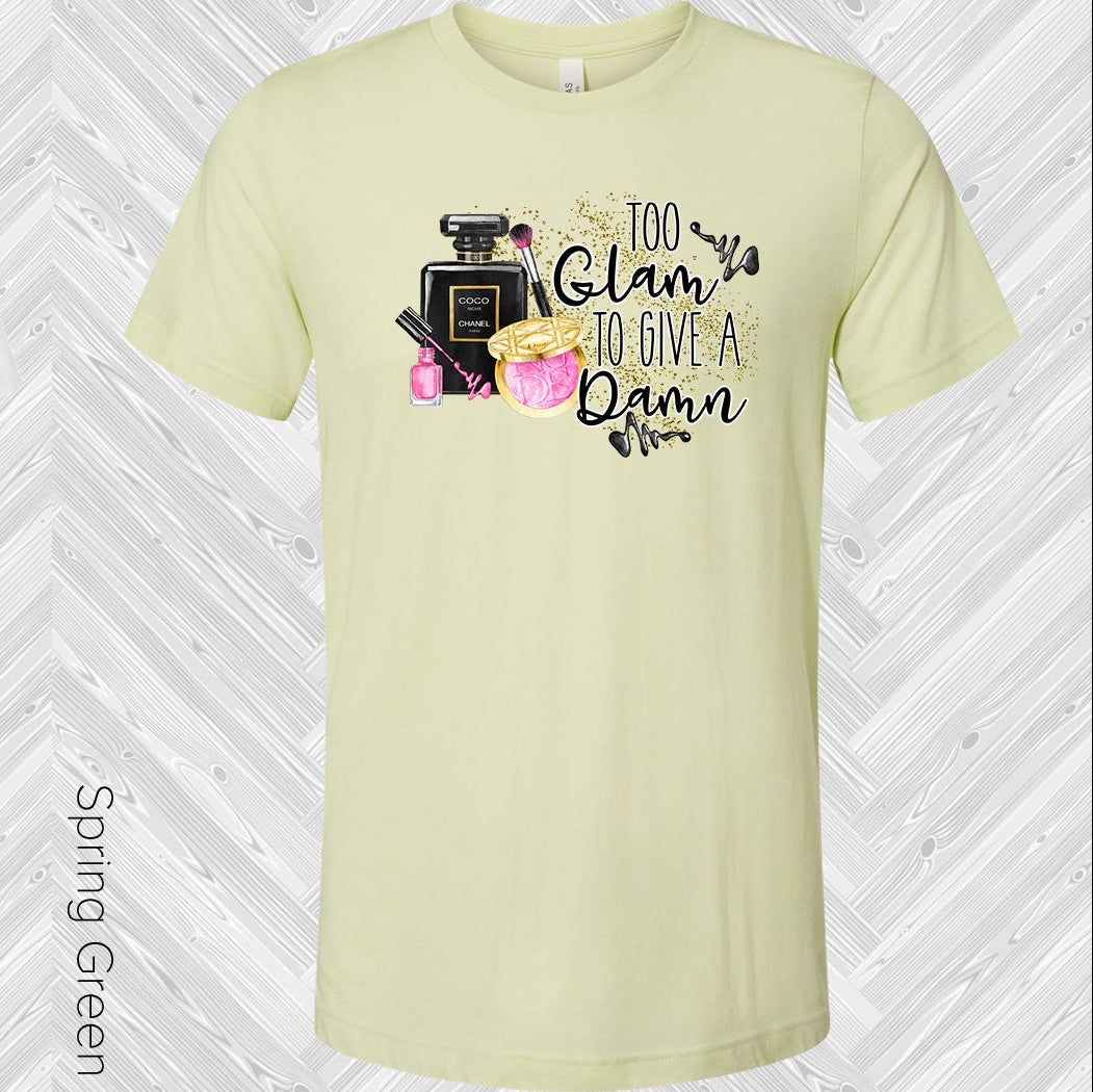 Too Glam To Give A Damn Graphic Tee Graphic Tee