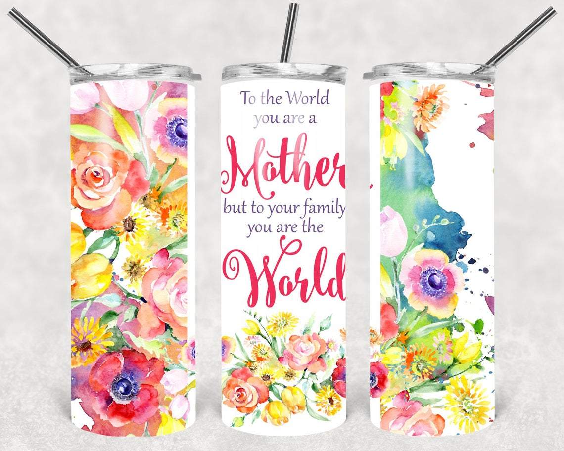 To The World You Are A Mother But To Our Family 20 Oz Skinny Tumbler
