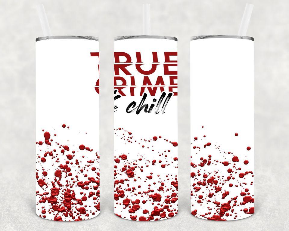 True Crime & Chill 20 Oz Skinny Tumbler