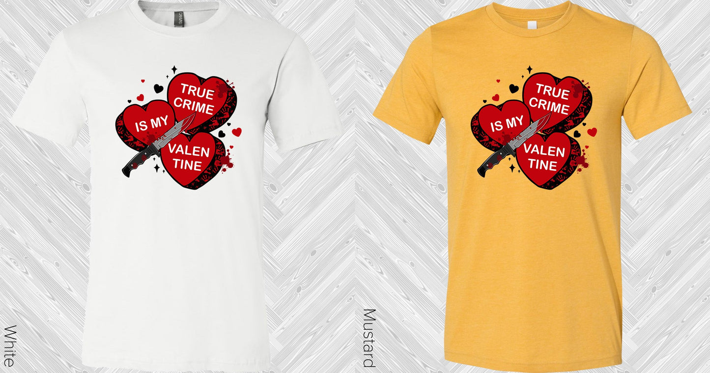 True Crime Is My Valentine Graphic Tee Graphic Tee
