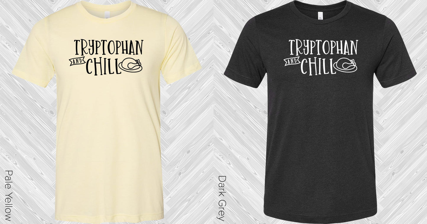Tryptophan And Chill Graphic Tee Graphic Tee