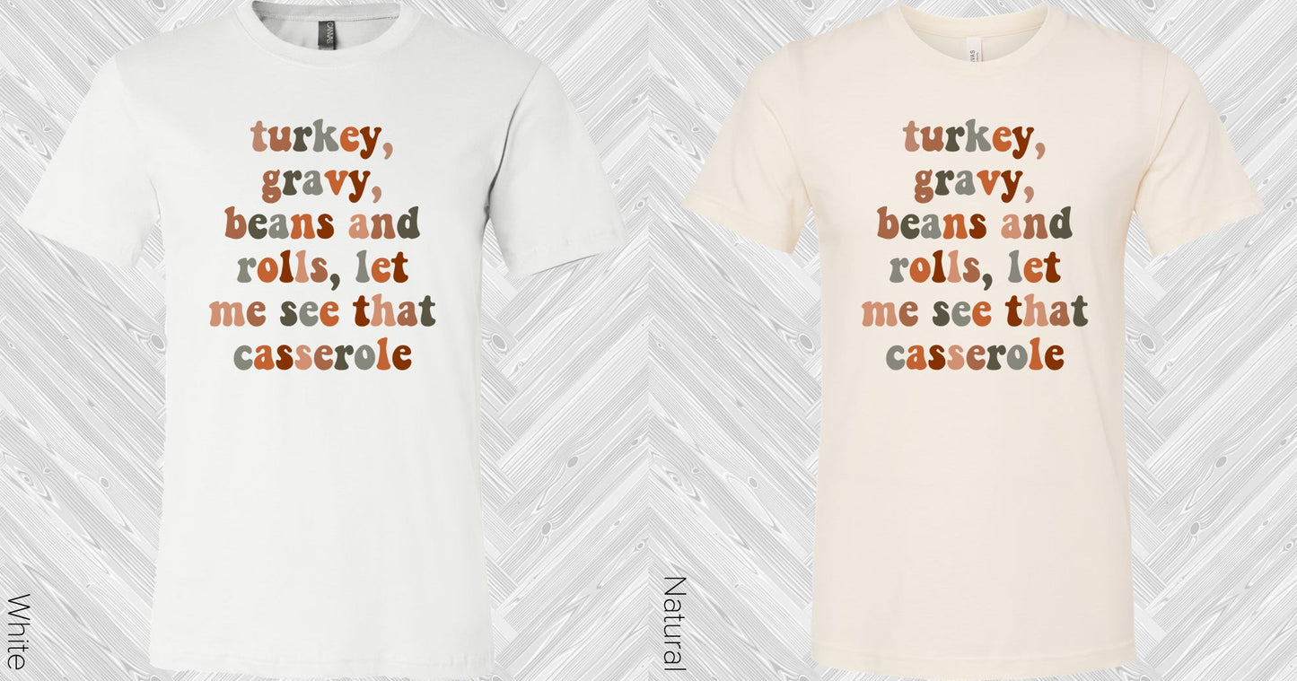 Turkey Gravy Beans And Rolls Let Me See That Casserole Graphic Tee Graphic Tee