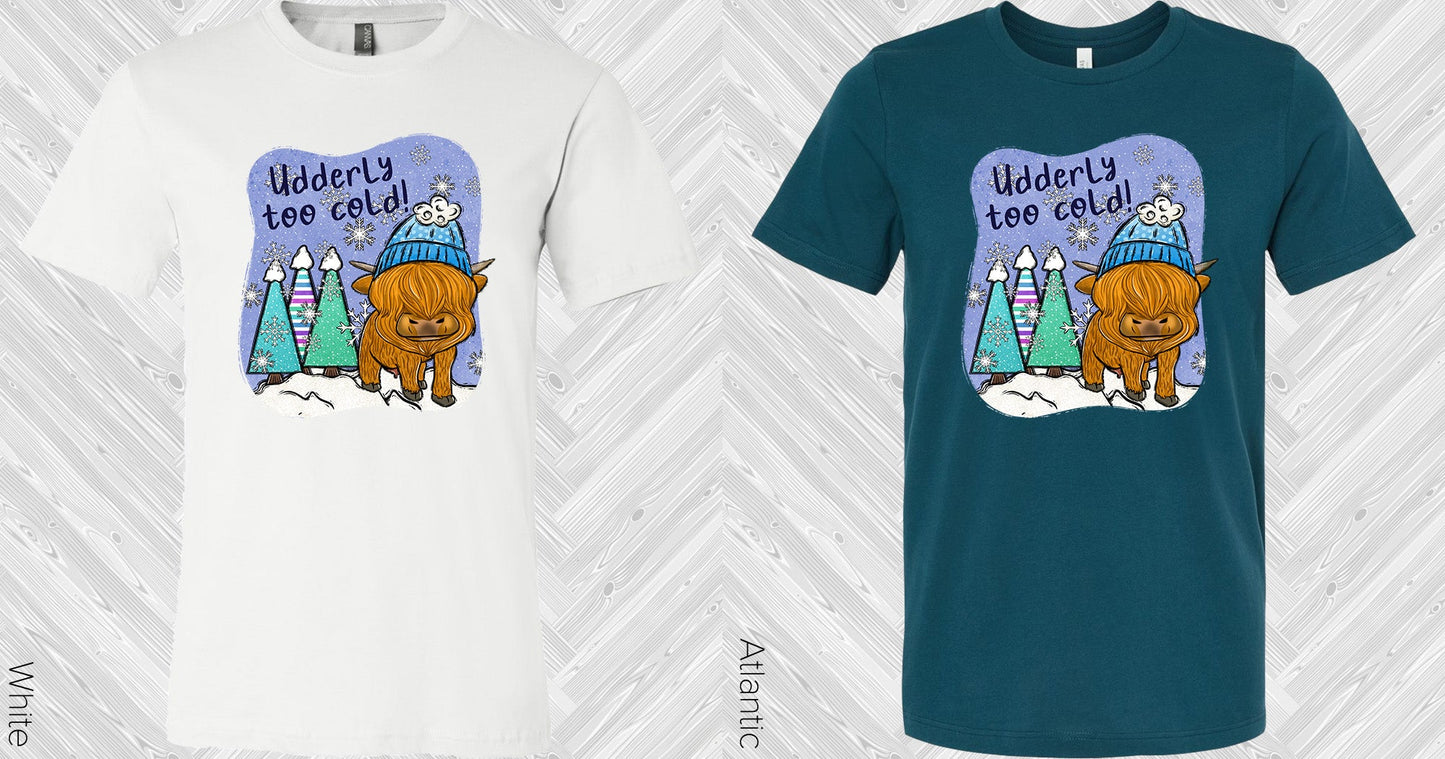 Udderly Too Cold Graphic Tee Graphic Tee