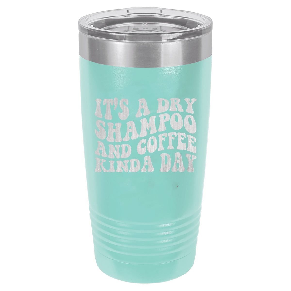 Its A Dry Shampoo And Coffee Kinda Day 20 Oz Polar Camel Tumbler
