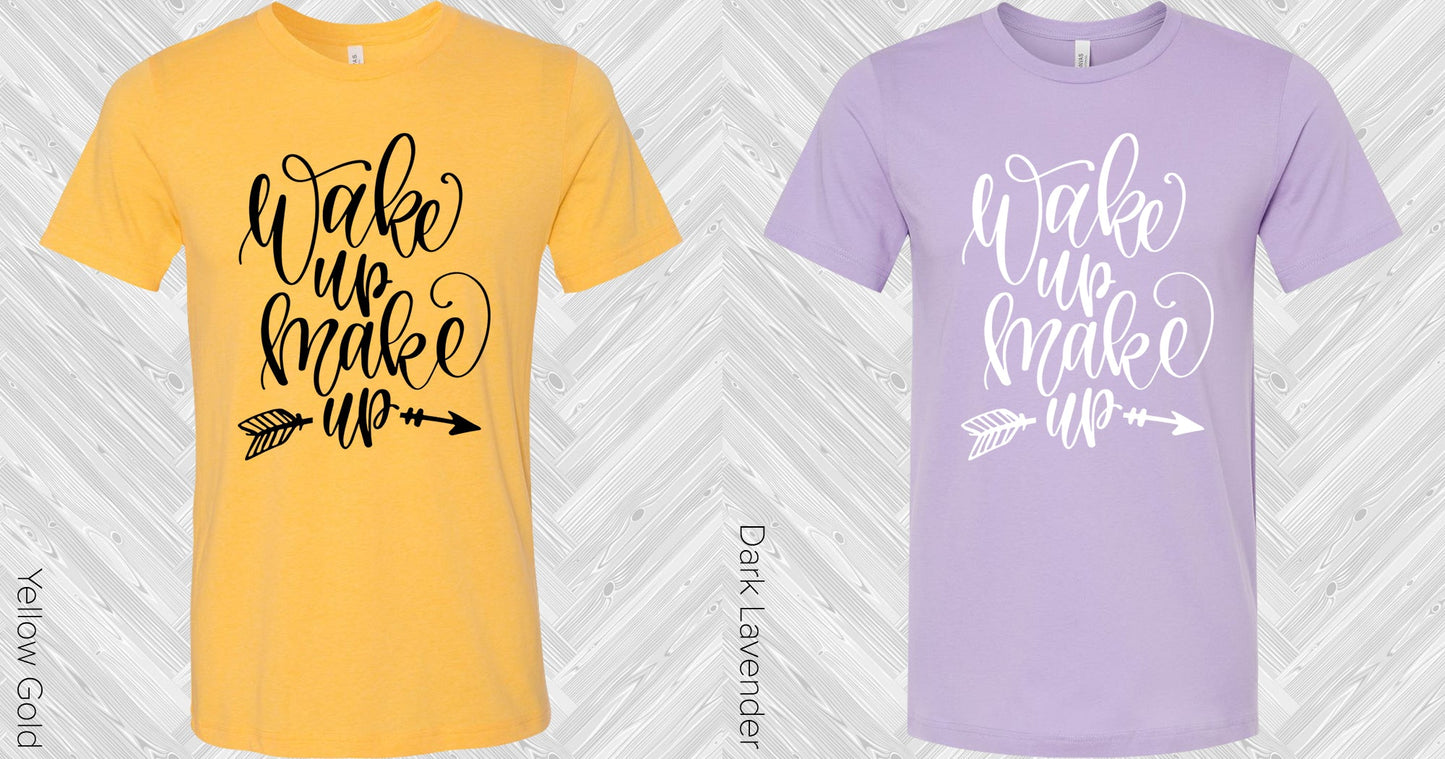 Wake Up Make Graphic Tee Graphic Tee