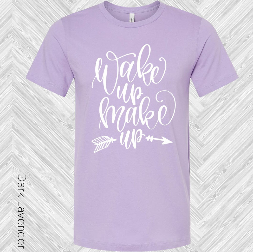 Wake Up Make Graphic Tee Graphic Tee