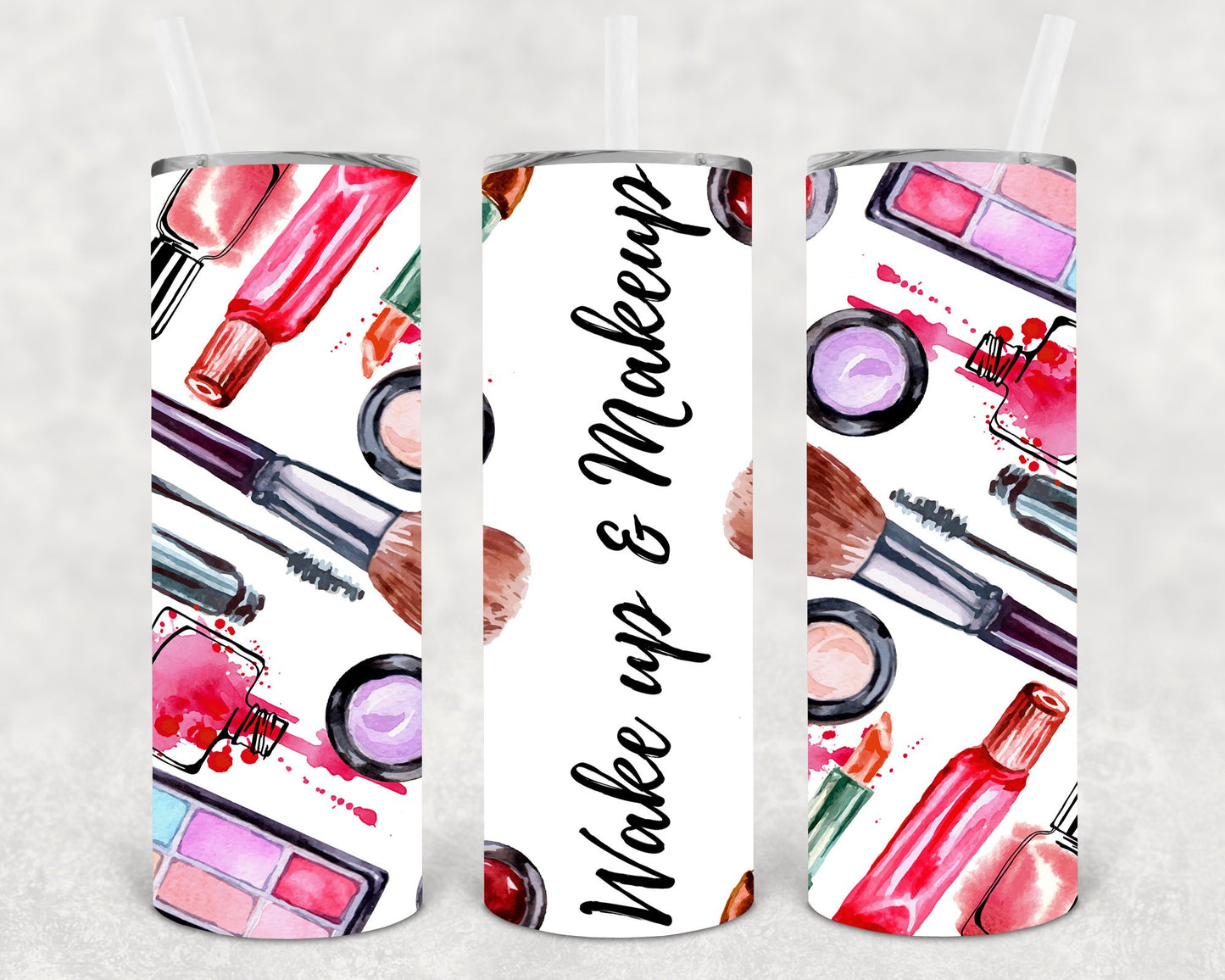 Wake Up And Makeup 20 Oz Skinny Tumbler