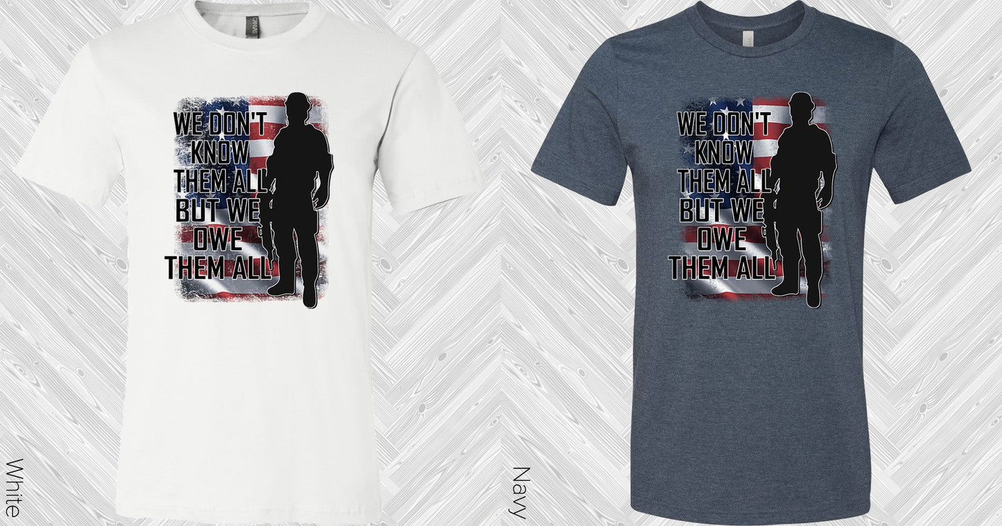 We Dont Know Them All But Owe Graphic Tee Graphic Tee