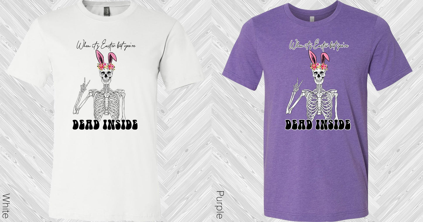 When Its Easter But Youre Dead Inside Graphic Tee Graphic Tee