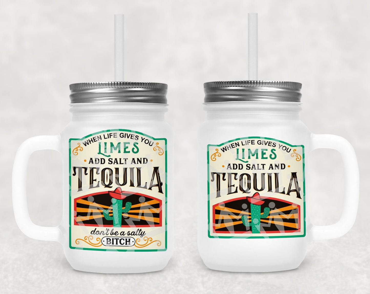 When Life Gives You Limes Add Salt And Tequila Frosted Mason Jar