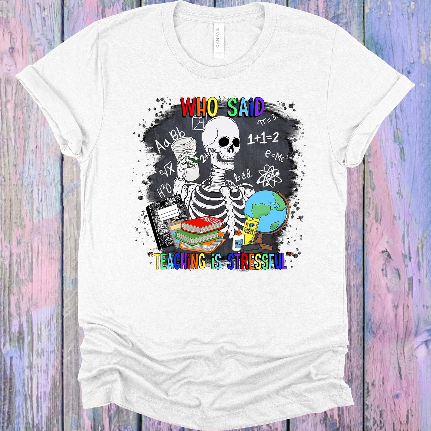 Who Said Teaching Is Stressful Graphic Tee Graphic Tee