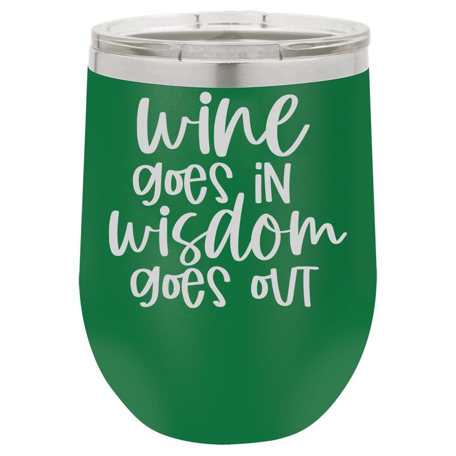 Wine Goes In Wisdom Out 12 Oz Polar Camel Tumbler