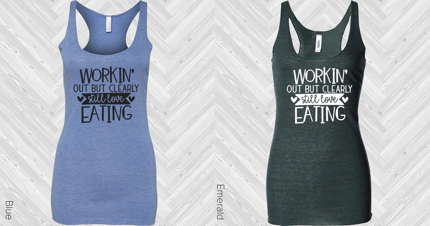 Workin Out But Still Clearly Love Eating Graphic Tee Graphic Tee