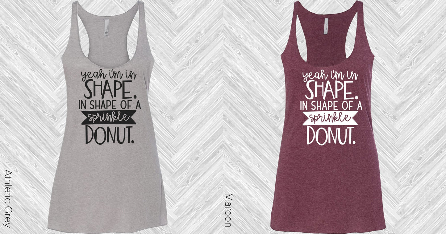 Yeah Im In Shape Of A Sprinkle Donut Graphic Tee Graphic Tee