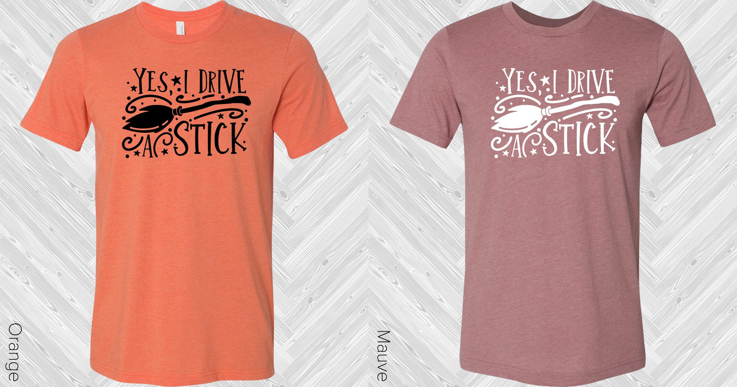 Yes I Drive A Stick Graphic Tee Graphic Tee