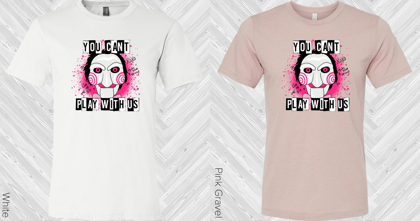 You Cant Play With Us Graphic Tee Graphic Tee