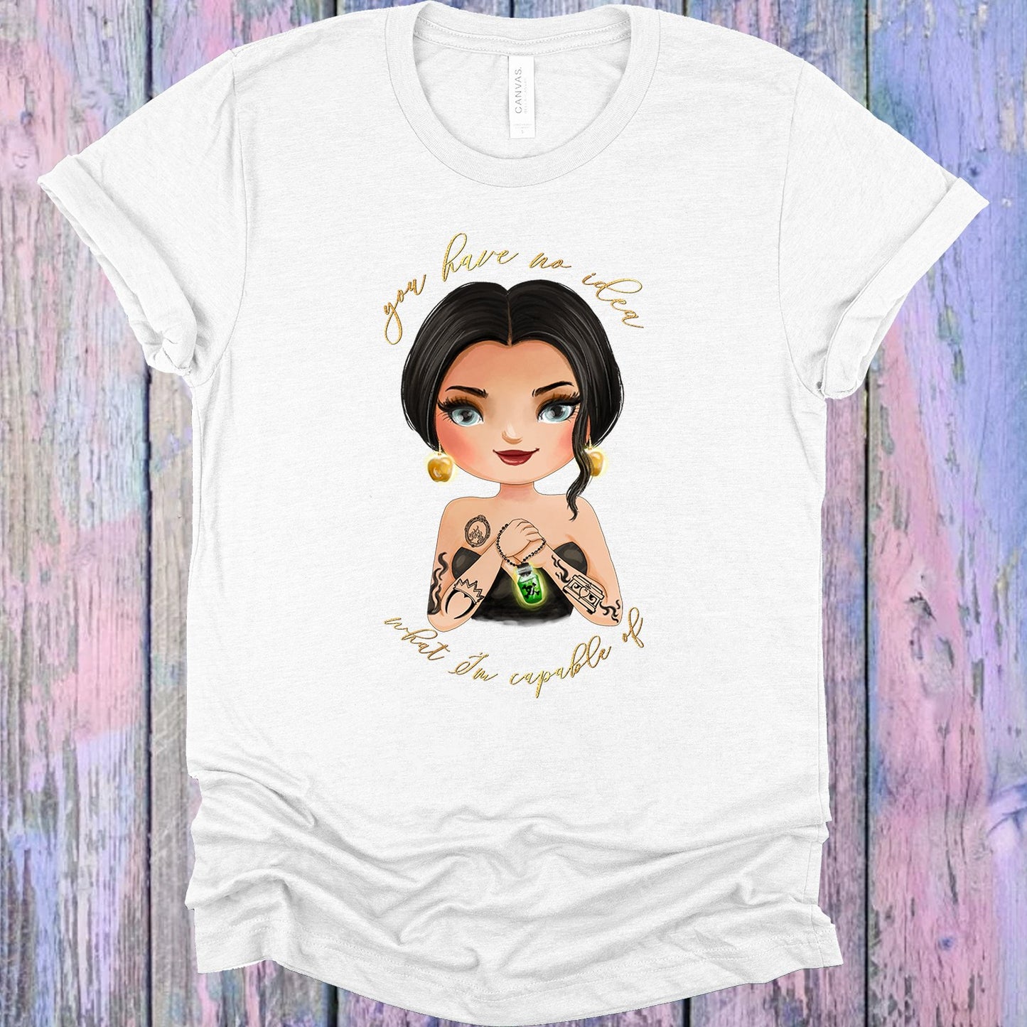 You Have No Idea What Im Capable Of Graphic Tee Graphic Tee