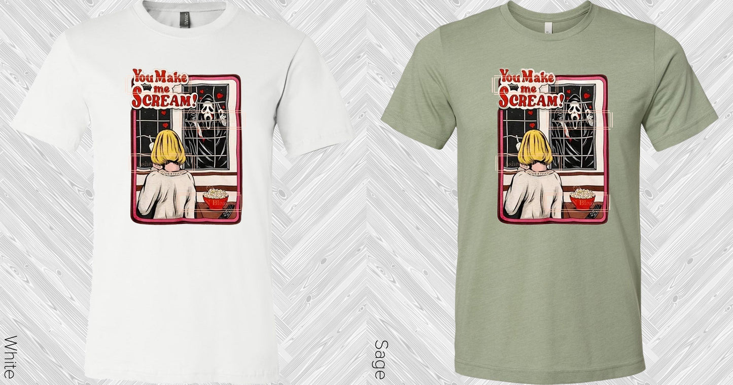 You Make Me Scream Graphic Tee Graphic Tee