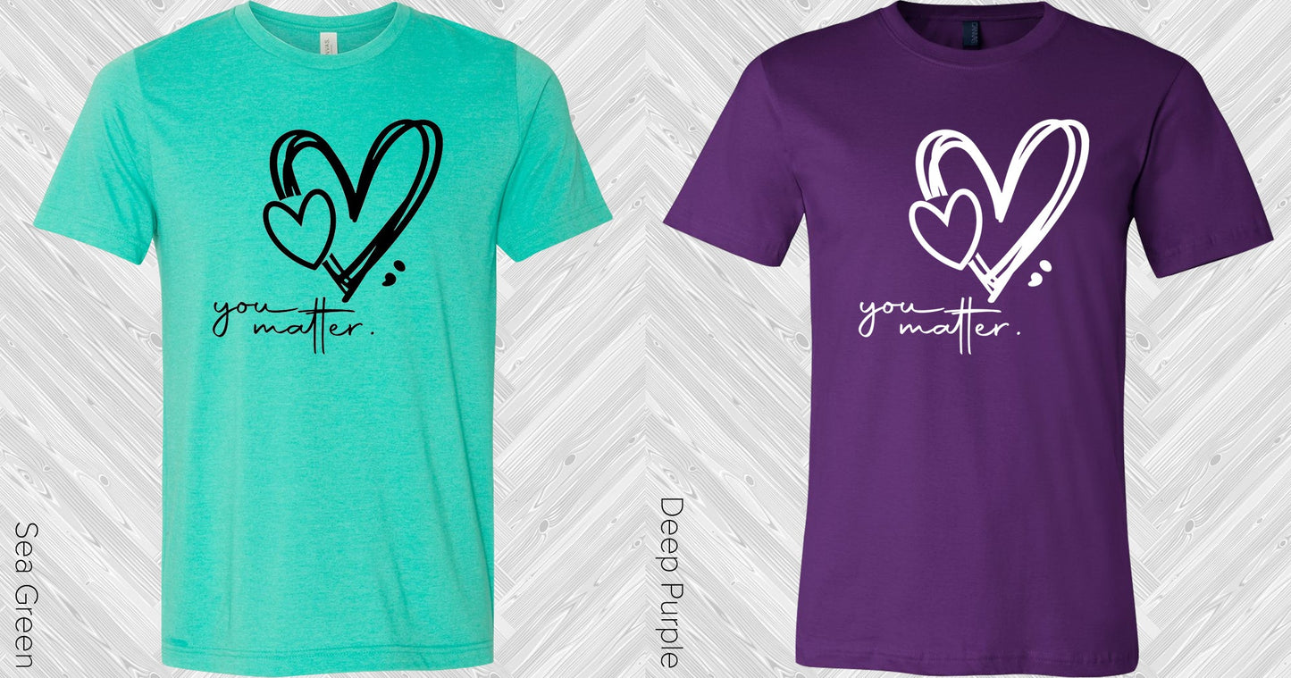 You Matter Graphic Tee Graphic Tee