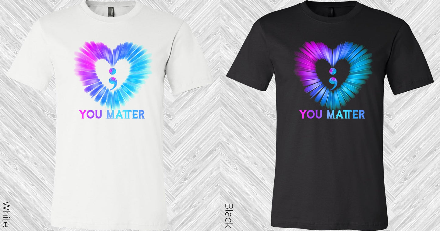 You Matter Graphic Tee Graphic Tee