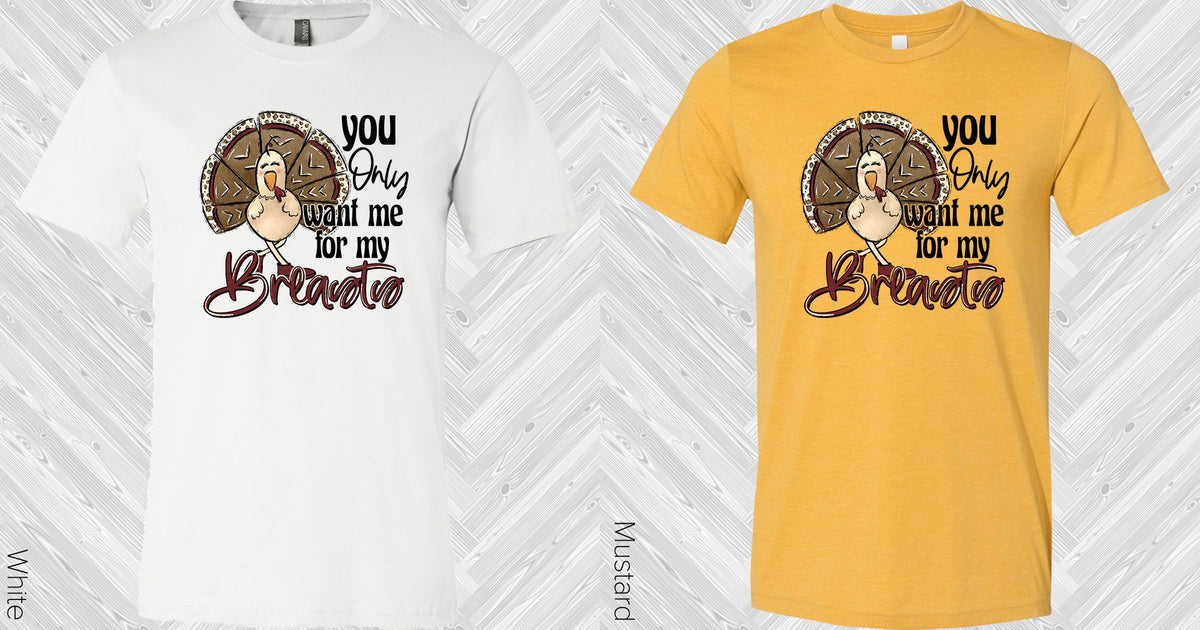 You Only Want Me For My Breasts Graphic Tee Graphic Tee
