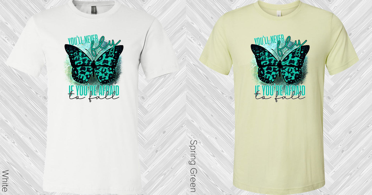 Youll Never Fly If Youre Afraid To Fall Graphic Tee Graphic Tee