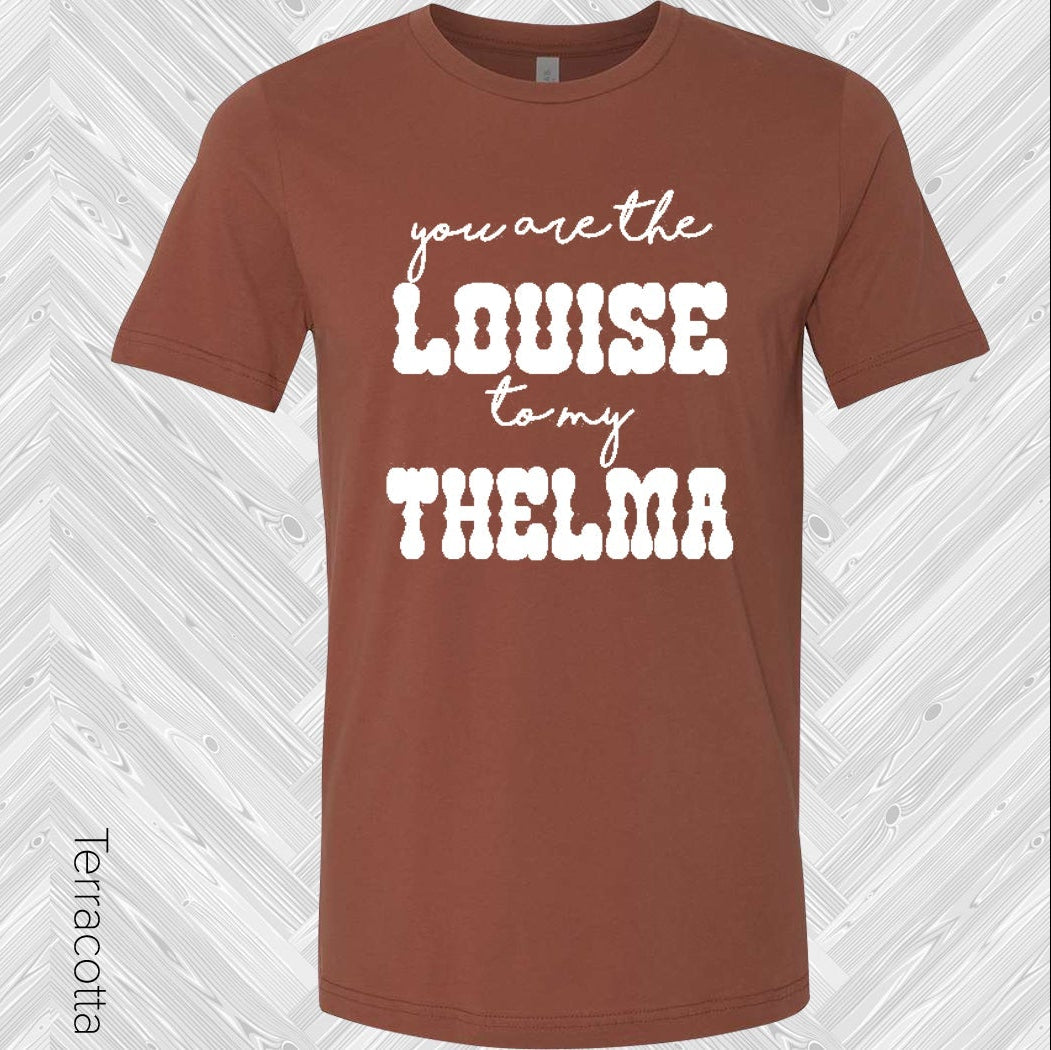 You Are The Louise To My Thelma Best Friend Graphic Tee Graphic Tee