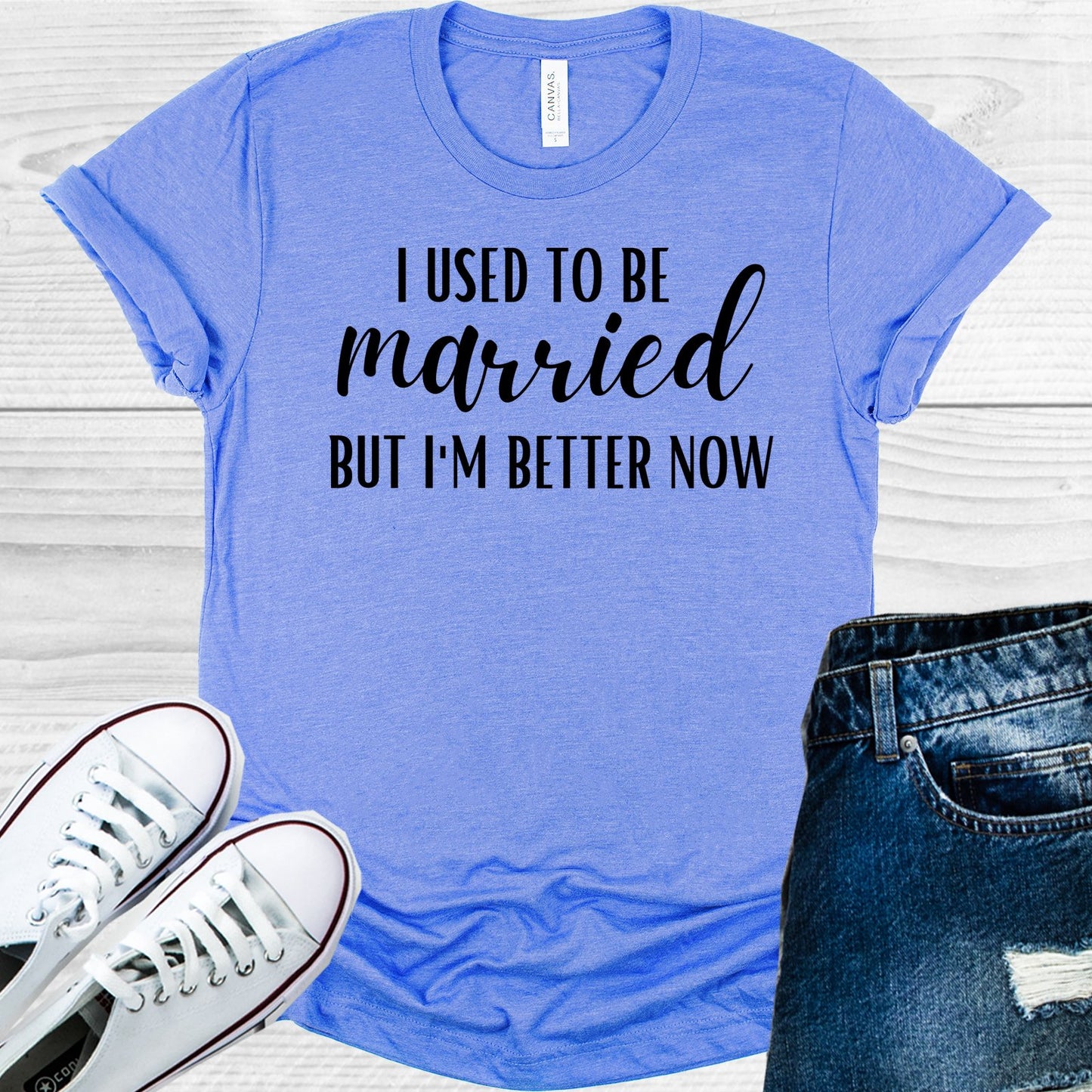I Used To Be Married But Im Better Now Graphic Tee Graphic Tee