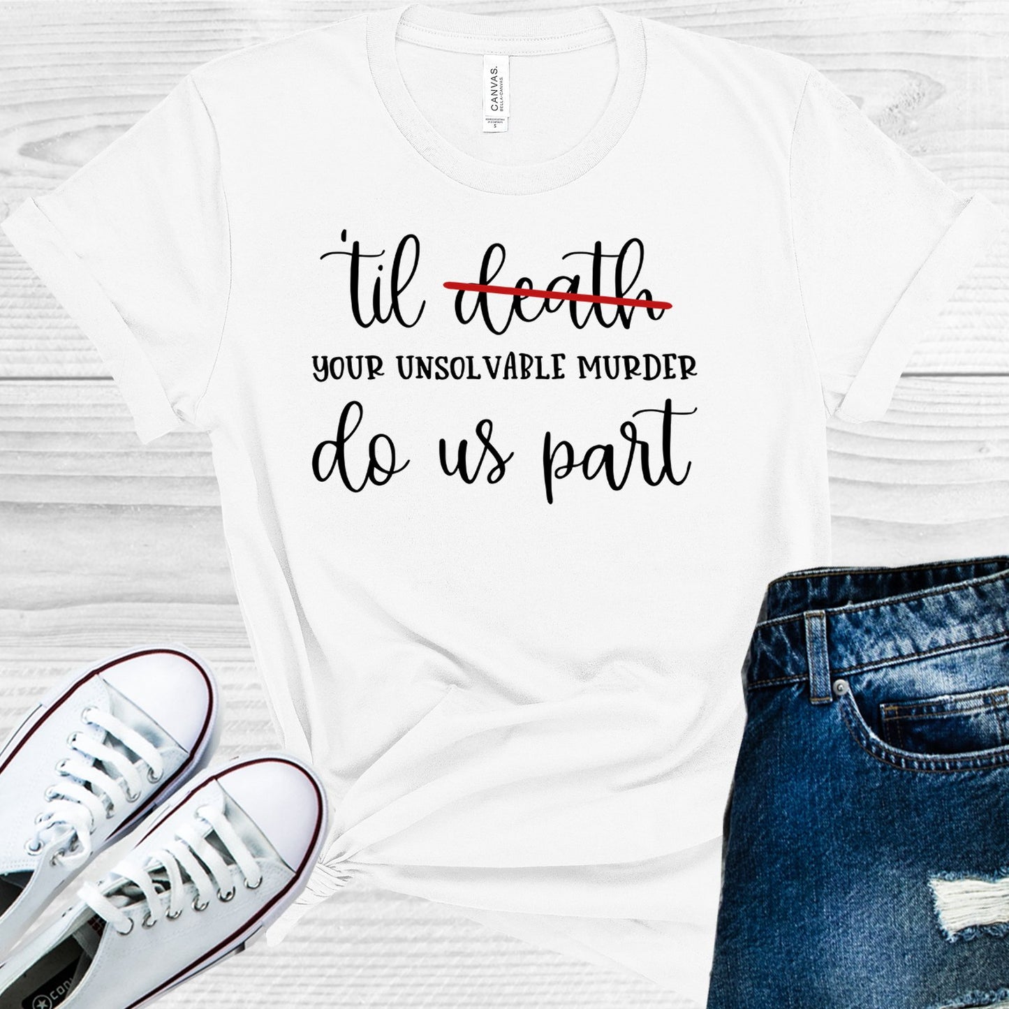 Till Your Unsolvable Murder Do Us Part Graphic Tee Graphic Tee