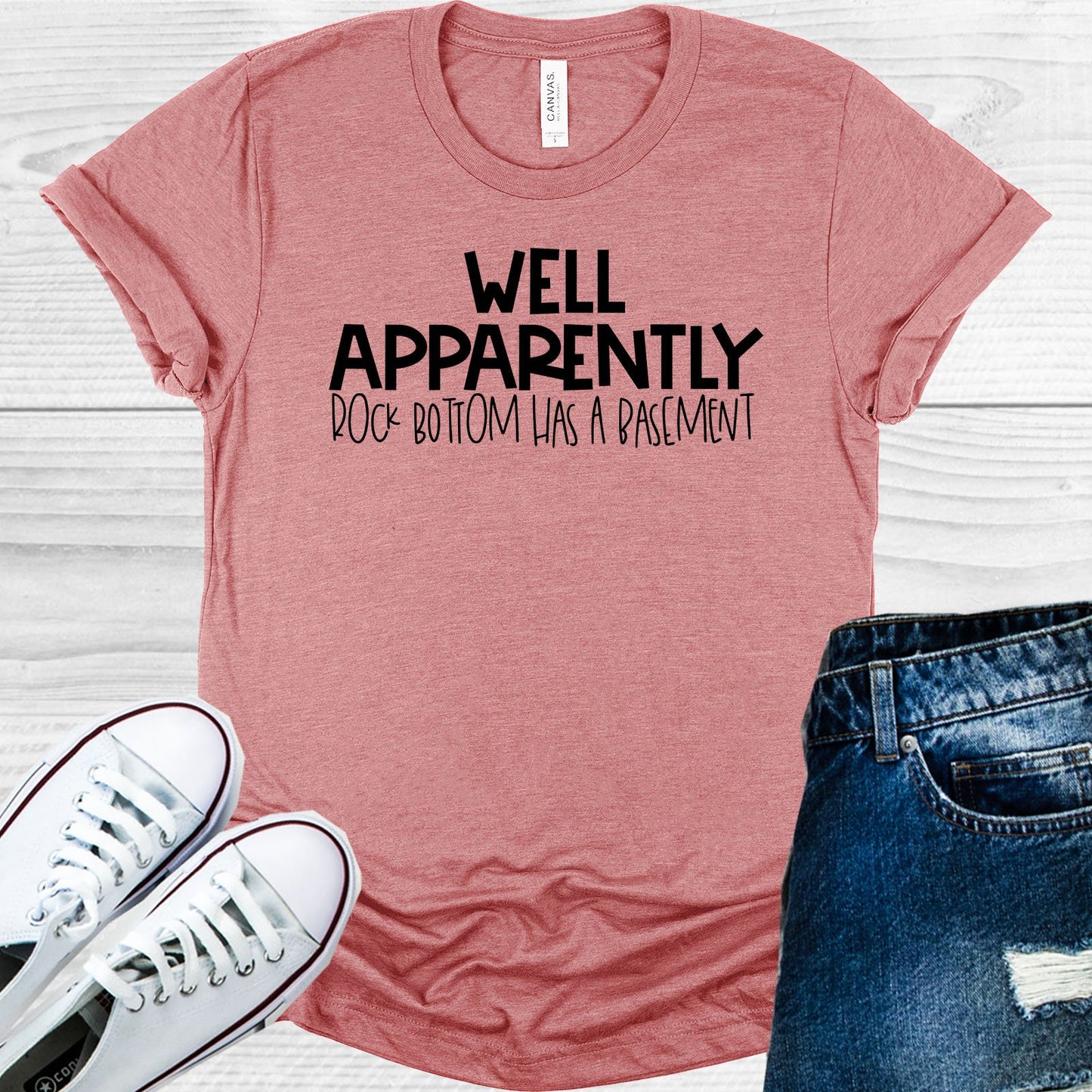 Well Apparently Rock Bottom Has A Basement Graphic Tee Graphic Tee