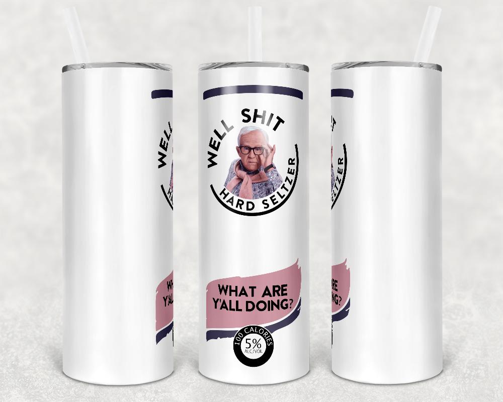 Well Sh*t White Claw 20 Oz Skinny Tumbler