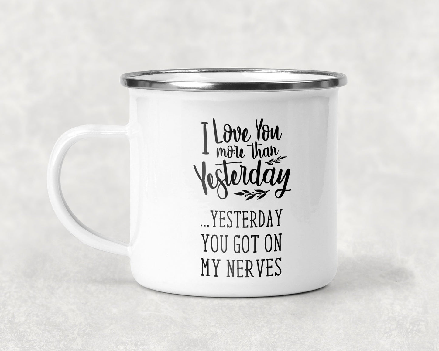 I Love You More Than Yesterday Mug Coffee