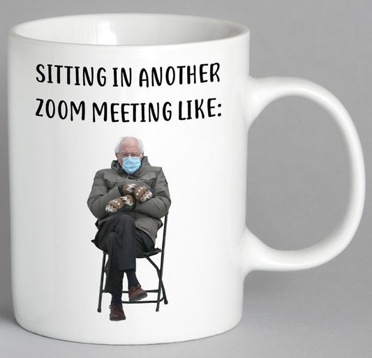 Bernie: Sitting In Another Zoom Meeting Like Mug Coffee