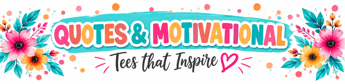 Tees - Quotes/Motivational