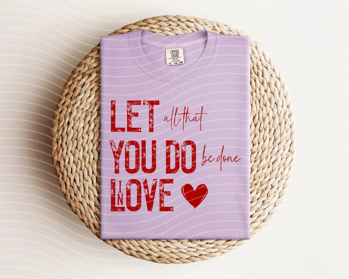 Let All That You Do Be Done in Love Graphic Tee