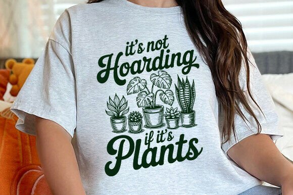 It's Not Hoarding If It's Plants Graphic Tee